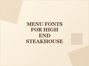 Selecting Menu Fonts for a Classic Steakhouse