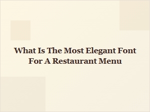 The Most Elegant Fonts for Upscale Restaurant Menus