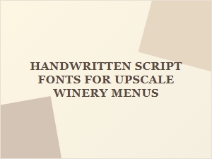 Handwritten Script Fonts for Upscale Winery Menus