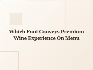 Fonts That Elevate Your Wine Menu